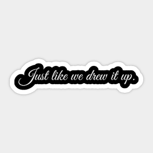 Just like we drew it up Funny Sarcastic Humor Joe Biden Sticker